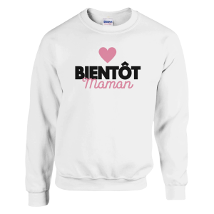Sweat annonce grossesse Bientot Maman Sweat annonce grossesse Bientot Maman