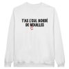 Sweat beauf T’as l’cul borde de couilles