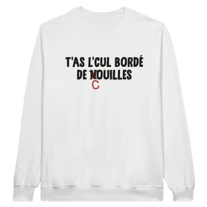 Sweat beauf T’as l’cul borde de couilles Sweat beauf T’as l’cul borde de couilles