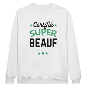 Sweat beauf certifie super beauf Sweat beauf certifie super beauf