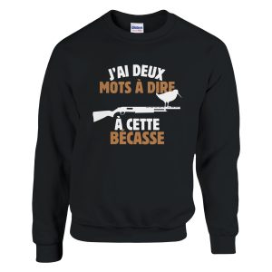 Sweat chasseur J’ai deux mots a dire a cette becasse