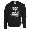 Sweat chasseur Super papa et super chasseur a la fois