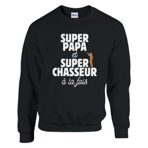 Sweat chasseur Super papa et super chasseur a la fois