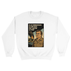 Sweat film Si je connaissais le con qu’a fait sauter le pont Sweat film Si je connaissais le con qu’a fait sauter le pont