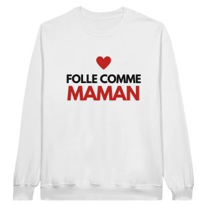 Sweat maman Folle comme maman Sweat maman Folle comme maman