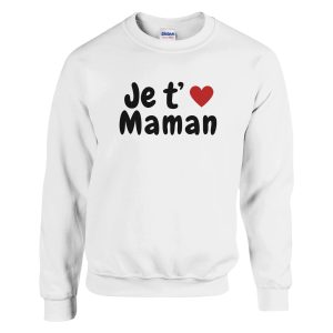 Sweat maman Je t’aime maman Sweat maman Je t’aime maman