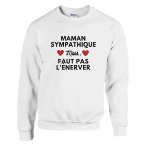 Sweat maman Maman sympathique mais faut pas l’enerver Sweat maman Maman sympathique mais faut pas l’enerver
