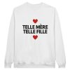 Sweat maman telle mere telle fille
