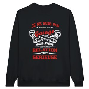 Sweat mecanique Je ne suis pas accro a mon garage nous avons juste une relation tres serieuse