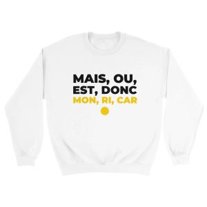 Sweat pastis Mais ou est donc mon ri car Sweat pastis Mais ou est donc mon ri car