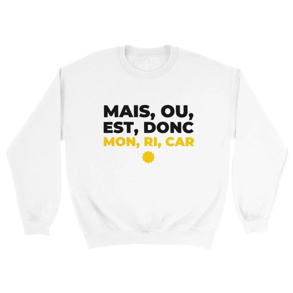 Sweat pastis Mais ou est donc mon ri car