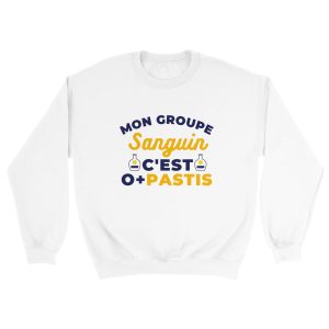 Sweat pastis Mon groupe sanguin c’est O+Pastis Sweat pastis Mon groupe sanguin c’est O+Pastis