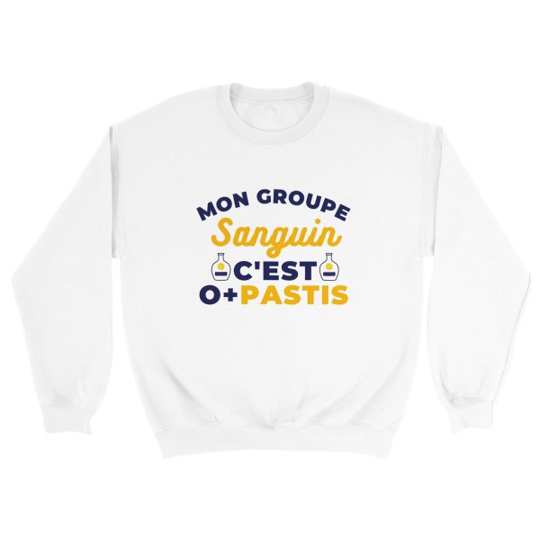 Sweat pastis Mon groupe sanguin c’est O+Pastis