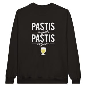 Sweat pastis Pastis un jour pastis toujours Sweat pastis Pastis un jour pastis toujours
