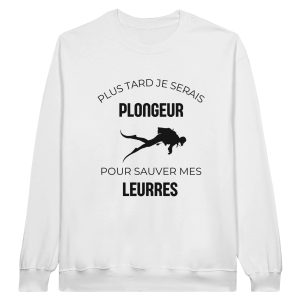 Sweat pecheur Plus tard je serais plongeur pour sauver mes leurres Sweat pecheur Plus tard je serais plongeur pour sauver mes leurres