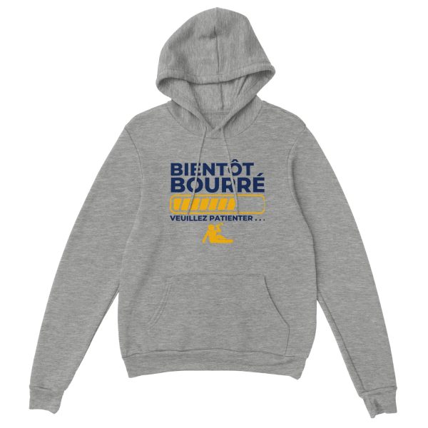 Sweat a capuche Apero Bientot bourre veuillez patienter