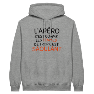 Sweat a capuche Ap�ro L’apero c’est comme les femmes de trop c’est saoulant