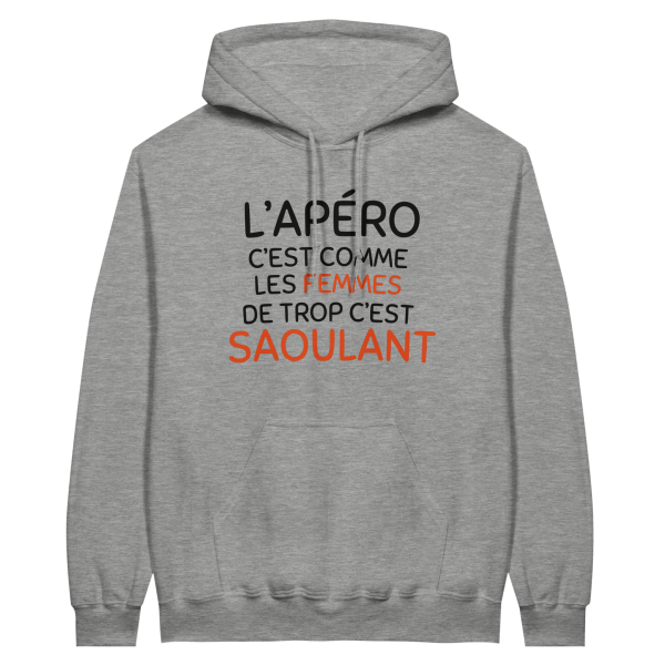 Sweat a capuche Ap�ro L’apero c’est comme les femmes de trop c’est saoulant