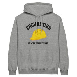 Sweat a capuche BTP Enchantier je m’appelle-teuse Sweat a capuche BTP Enchantier je m’appelle-teuse