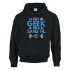 Sweat a capuche Geek La vie d’un geek ne tient qu’au sans fil