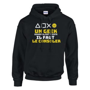 Sweat a capuche Geek Un geek quand il est triste il faut le consoler Sweat a capuche Geek Un geek quand il est triste il faut le consoler