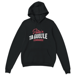 Sweat a capuche Insulte Putain ta gueule connard ! Sweat a capuche Insulte Putain ta gueule connard !