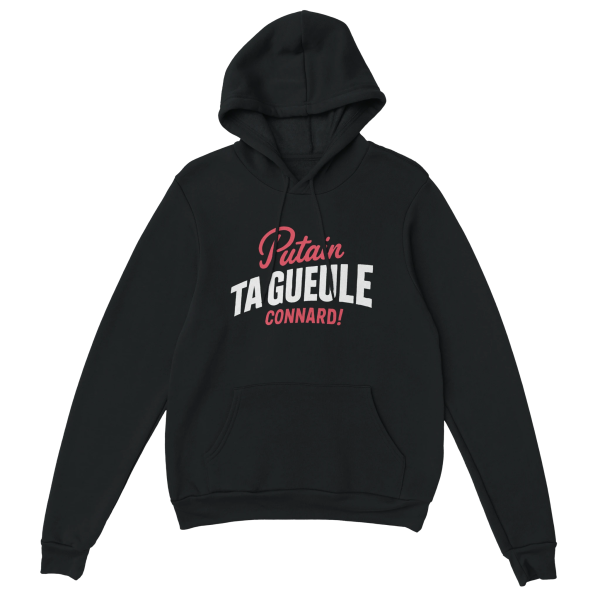 Sweat a capuche Insulte Putain ta gueule connard !