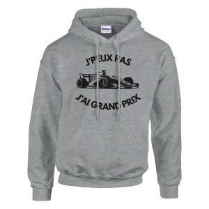 Sweat a capuche Je peux pas j’ai grand prix Sweat a capuche Je peux pas j’ai grand prix