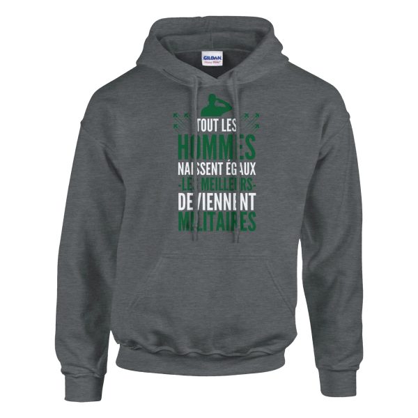 Sweat a capuche Militaire Tout les hommes naissent egaux les meilleurs deviennent militaires