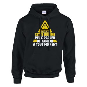 Sweat a capuche Routier Attention cette homme peux parler de camion a tout moment Sweat a capuche Routier Attention cette homme peux parler de camion a tout moment