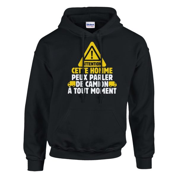 Sweat a capuche Routier Attention cette homme peux parler de camion a tout moment