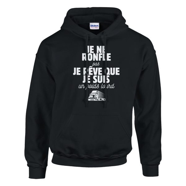 Sweat a capuche Routier Je ne ronfle pas je reve que je suis un poids lourd