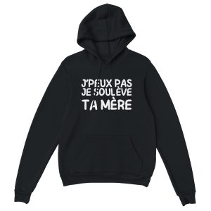 Sweat a capuche beauf J’peux pas je souleve ta mere Sweat a capuche beauf J’peux pas je souleve ta mere