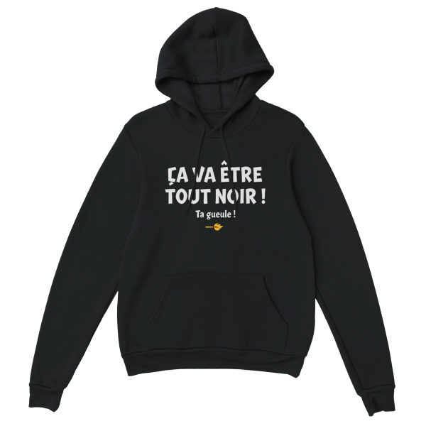 Sweat a capuche film Ca va etre tout noir ! Ta gueule !