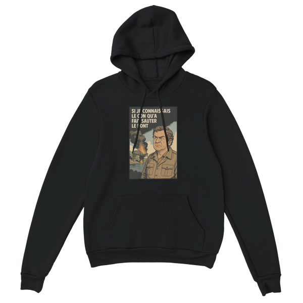 Sweat a capuche film Si je connaissais le con qu’a fait sauter le pont