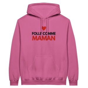Sweat a capuche maman Folle comme maman Sweat a capuche maman Folle comme maman