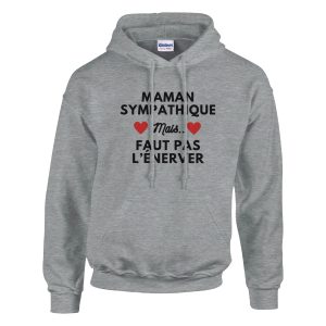 Sweat a capuche maman Maman sympathique mais faut pas l’enerver Sweat a capuche maman Maman sympathique mais faut pas l’enerver