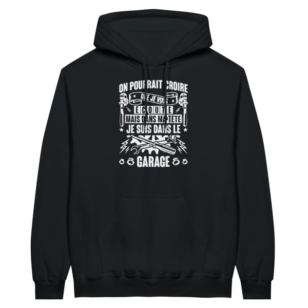 Sweat a capuche m�canique On pourrait croire que je vous ecoute mais dans ma tete je suis dans le garage