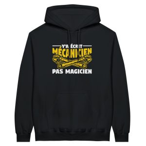 Sweat a capuche mecanique Y’a ecrit mecanicien pas magicien Sweat a capuche mecanique Y’a ecrit mecanicien pas magicien