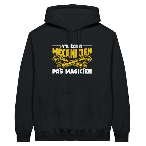 Sweat a capuche mecanique Y’a ecrit mecanicien pas magicien