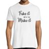 T-shirt Homme Blanc – Fake it until you make it