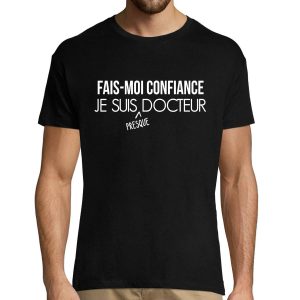T-shirt homme ai Confiance Je suis Presque Docteur