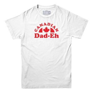 Canadian Dad-eh T-shirt
