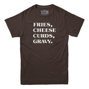 Fries Cheese Curds Gravy Poutine T-shirt