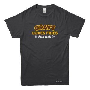 Gravy Loves Fries T-shirt