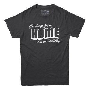 Greetings From Home T-shirt