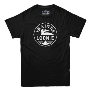 I’m A Little Loonie T-shirt