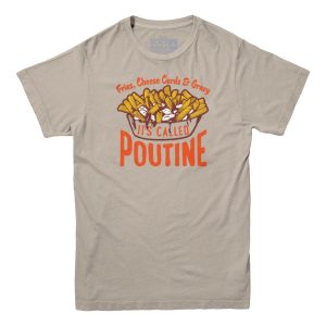 It’s Called Poutine T-shirt