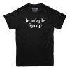 Je M’aple Syrup T-shirt