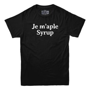 Je M’aple Syrup T-shirt